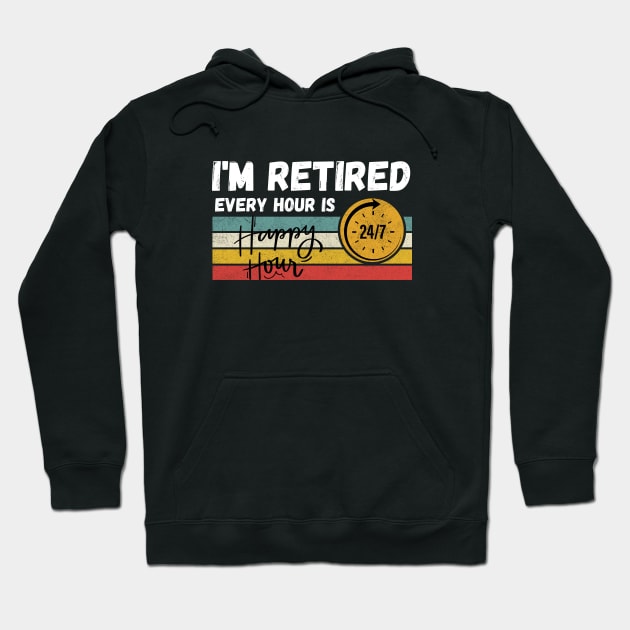 I'm Retired Every Hour Is Happy Hour | 24/7 Hoodie by Owlora Studios